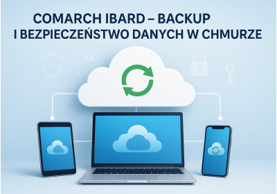 Comarch IBARD– Chmurowe rozwiązanie do zarządzania danymi firmowymi